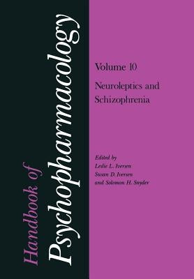 Handbook of Psychopharmacology: Volume 10: Neoroleptics and Schizophrenia by Iversen, Leslie