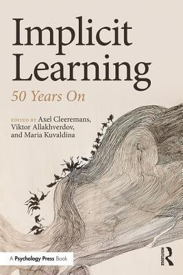 Implicit Learning: 50 Years On by Cleeremans, Axel