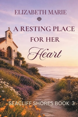 A Resting Place For Her Heart by Marie, Elizabeth