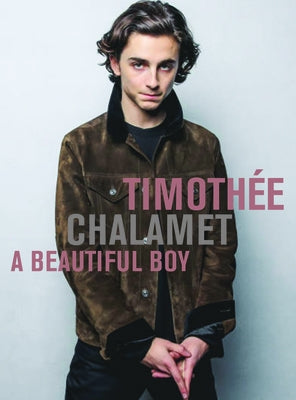 Timothée Chalamet: A Beautiful Boy by Plexus, Editors Of