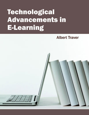 Technological Advancements in E-Learning by Traver, Albert