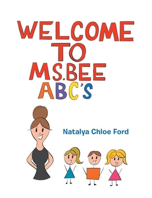 Welcome to Ms. Bee Abc's by Ford, Natalya Chloe
