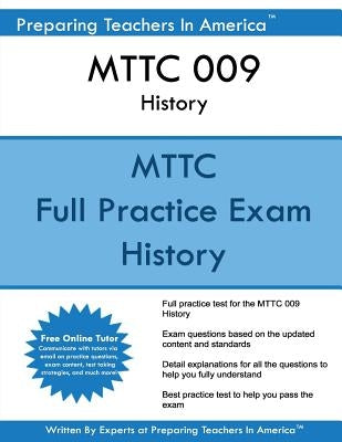 MTTC 009 History: MTTC History - Michigan Test For Teacher Certification by America, Preparing Teachers in