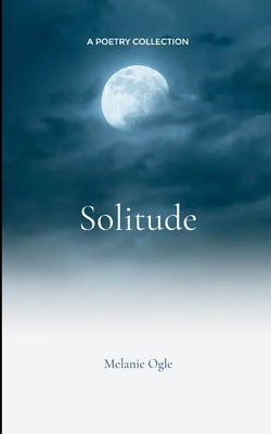 solitude by Ogle, Melanie