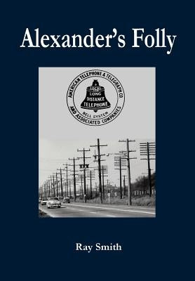 Alexander's Folly by Smith, Raymond W.