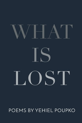 What Is Lost by Poupko, Yehiel