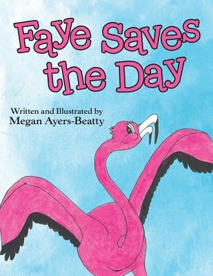 Faye Saves the Day by Ayers-Beatty, Megan