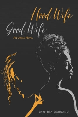 Hood Wife, Good Wife by Marcano, Cynthia
