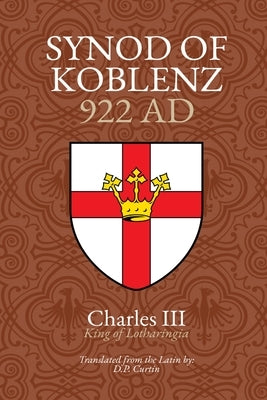 Synod of Koblenz: 922 AD by Charles III the Simple