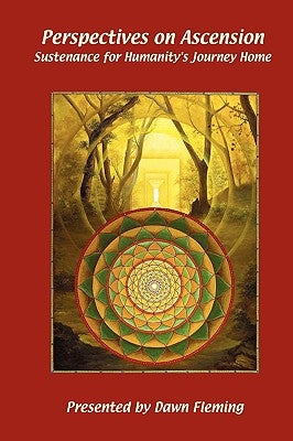 Perspectives on Ascension: Sustenance For Humanity's Journey Home by Fleming, Dawn