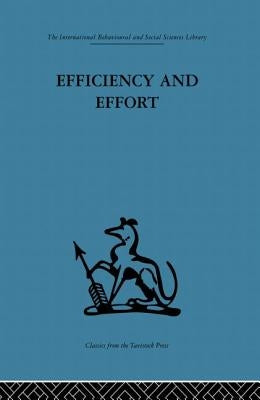 Efficiency and Effort: An analysis of industrial administration by Baldamus, W.
