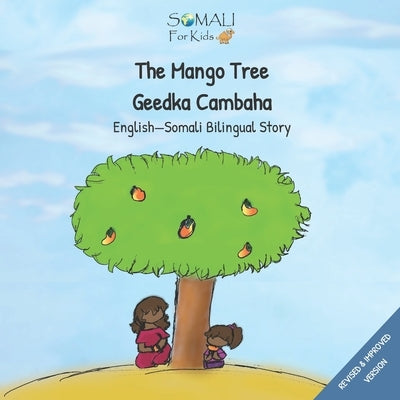 The Mango Tree - Geedkii Cambaha Ahaa: English - Somali Bilingual Book by Deria, Nurah
