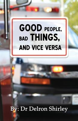 Good People, Bad Things, and Vice Versa by Shirley, Delron