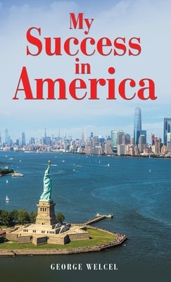 My Success in America by Welcel, George