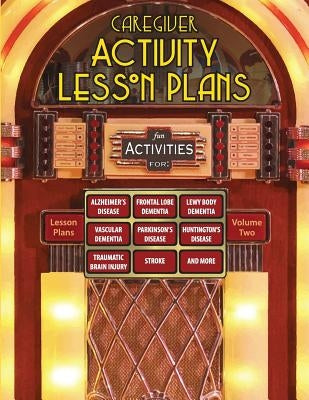 Caregiver Activity Lesson Plans: From the National Association of Activity Professionals by Keegan, Colleen