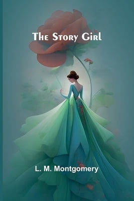 The Story Girl by M. Montgomery, L.