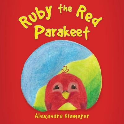 Ruby the Red Parakeet by Niemeyer, Alexandra
