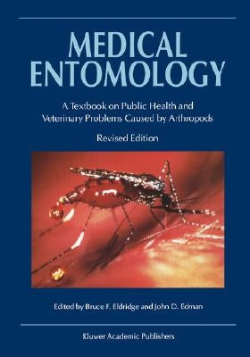 Medical Entomology: A Textbook on Public Health and Veterinary Problems Caused by Arthropods by Eldridge, B. F.