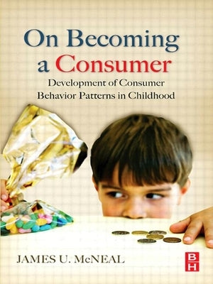 On Becoming a Consumer by McNeal, James