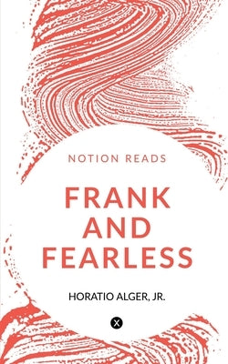 Frank and Fearless by Alger, Horatio
