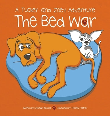 The Bed War: A Tucker and Zoey Adventure by Bensing, Christian