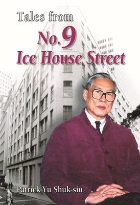 Tales from No. 9 Ice House Street by Yu, Patrick Shuk-Siu