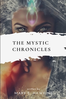 The Mystic Chronicles: Vol I by Hawkins, Mary E.