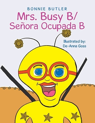 Mrs. Busy B/ Señora Ocupada B by Butler, Bonnie