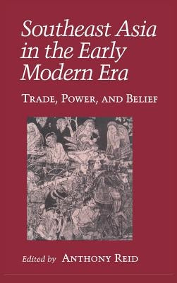 Southeast Asia in the Early Modern Era: Female Characters, Male Playwrights, and the Modern Stage by Reid, Anthony J. S.