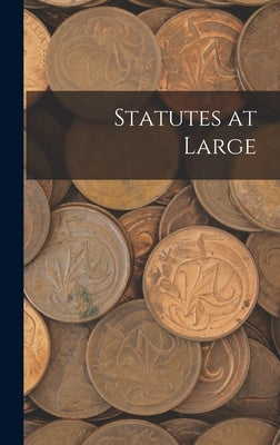 Statutes at Large by Anonymous