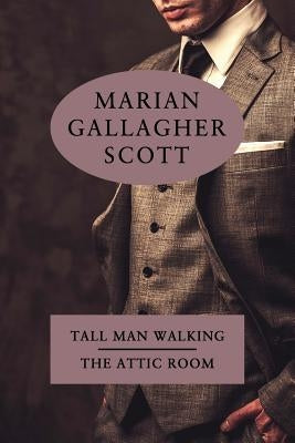 Tall Man Walking / The Attic Room by Scott, Marian Gallagher