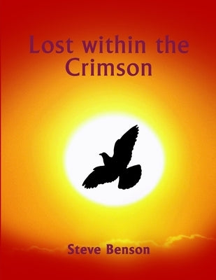 Lost within the Crimson by Benson, Steve