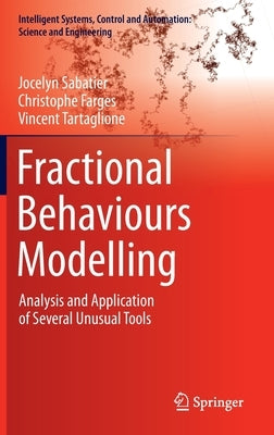 Fractional Behaviours Modelling: Analysis and Application of Several Unusual Tools by Sabatier, Jocelyn