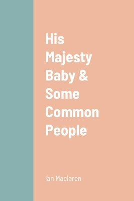 His Majesty Baby & Some Common People by MacLaren, Ian
