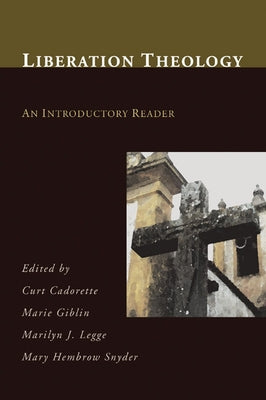 Liberation Theology: An Introductory Reader by Cadorette, Curt