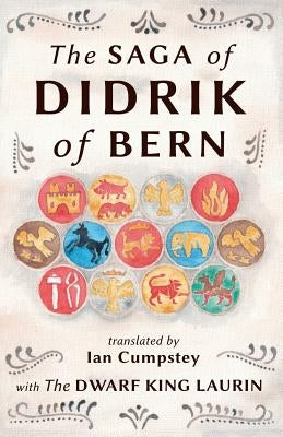 The Saga of Didrik of Bern: with The Dwarf King Laurin by Cumpstey, Ian