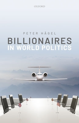 Billionaires in World Politics by Hägel, Peter