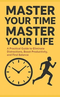 Master Your Time, Master Your Life by Haynes, Joe