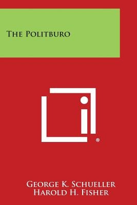 The Politburo by Schueller, George K.