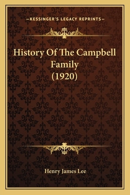History Of The Campbell Family (1920) by Lee, Henry James