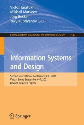 Information Systems and Design: Second International Conference, ICID 2021, Virtual Event, September 6-7, 2021, Revised Selected Papers by Taratukhin, Victor