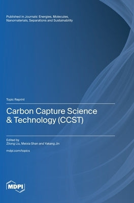 Carbon Capture Science & Technology (CCST) by Liu, Zilong