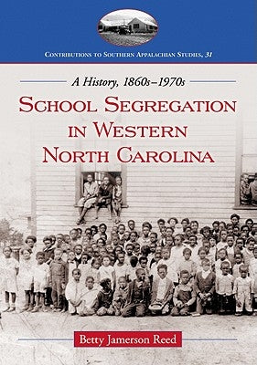 School Segregation in Western North Carolina by Reed, Betty Jamerson