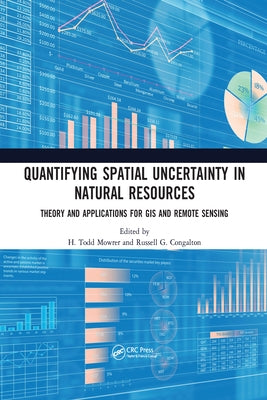 Quantifying Spatial Uncertainty in Natural Resources: Theory and Applications for GIS and Remote Sensing by Mowrer, H. Todd