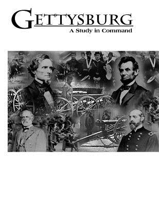 Gettysburg: A Study in Command by U. S. Army War College