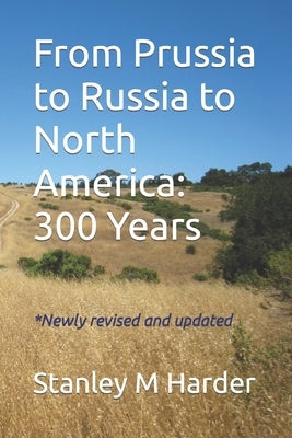 From Prussia to Russia to North America: 300 Years by Harder, Stanley M.