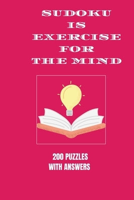 Sudoku is Exercise For the Mind: 200 puzzles with answers by Cannonbooks