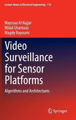 Video Surveillance for Sensor Platforms: Algorithms and Architectures by Al Najjar, Mayssaa