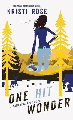One Hit Wonder: A Samantha True Novel by Rose, Kristi