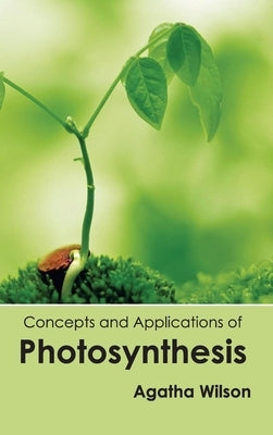 Concepts and Applications of Photosynthesis by Wilson, Agatha